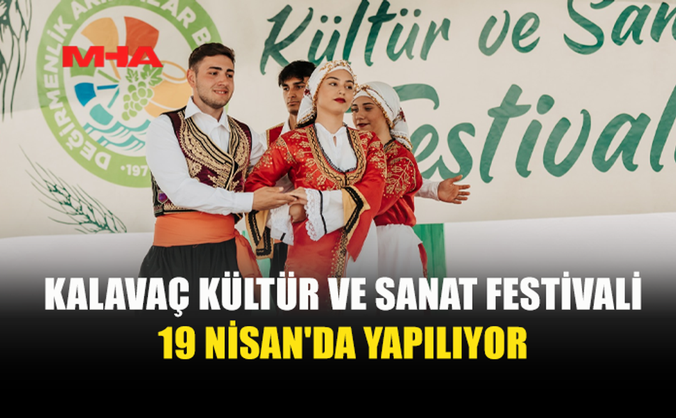 KALAVAÇ KÜLTÜR VE SANAT FESTİVALİ, PAZAR GÜNÜ YAPILIYOR