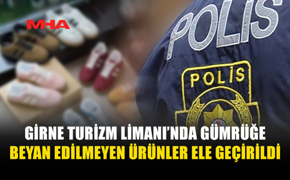 GİRNE TURİZM LİMANI’NDA KAÇAK ÜRÜNLER ELE GEÇİRİLDİ