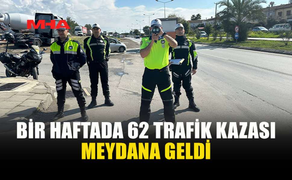 TRAFİK KAZALARINDA 1 KİŞİ HAYATINI KAYBETTİ