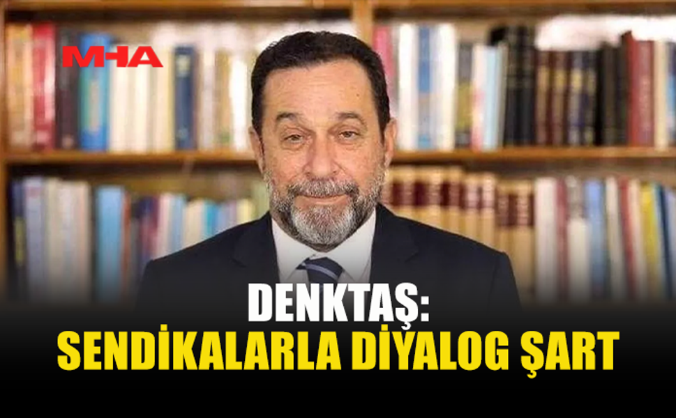 DENKTAŞ: HÜKÜMET GÜVENİNİ YİTİRDİ