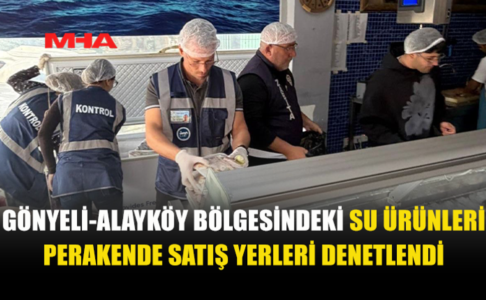 GÖNYELİ VE ALAYKÖY BÖLGESİNDE 70 KG SU ÜRÜNÜ TOPLATILDI