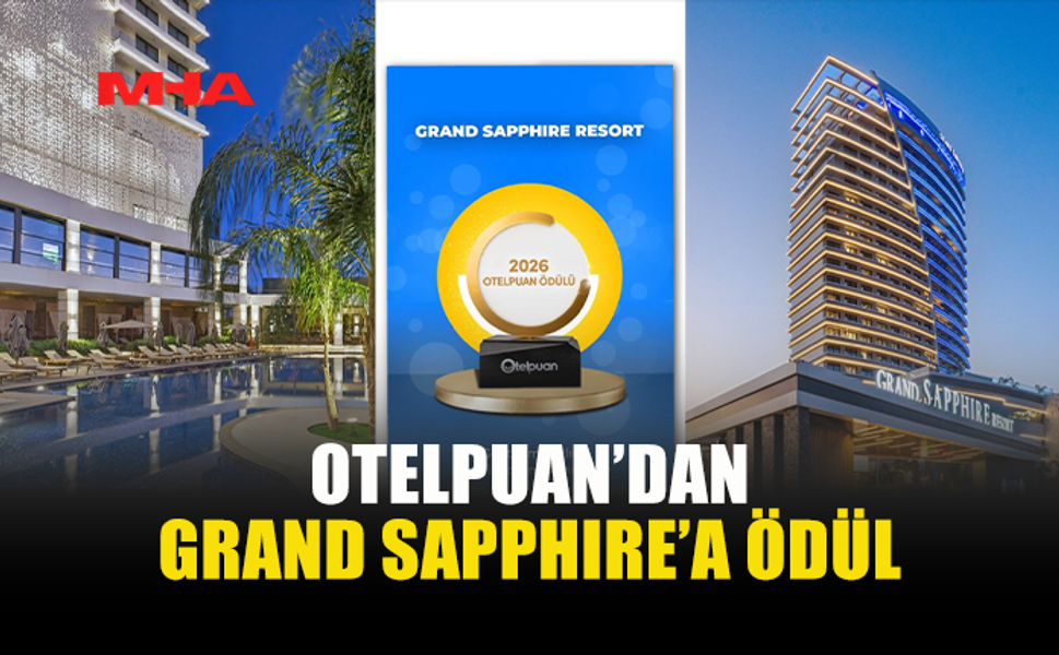 GRAND SAPPHIRE RESORT’ÜN HİZMET KALİTESİ ÖDÜLLE TAÇLANDI