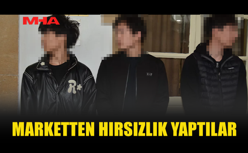MARKETTEN HIRSIZLIK YAPAN 3 ÖĞRENCİ MAHKEMEYE ÇIKARILDI