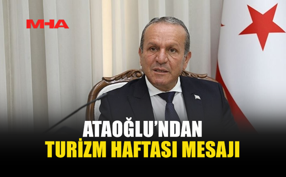 ATAOĞLU: TURİZM KÜLTÜRLER ARASI KÖPRÜDÜR