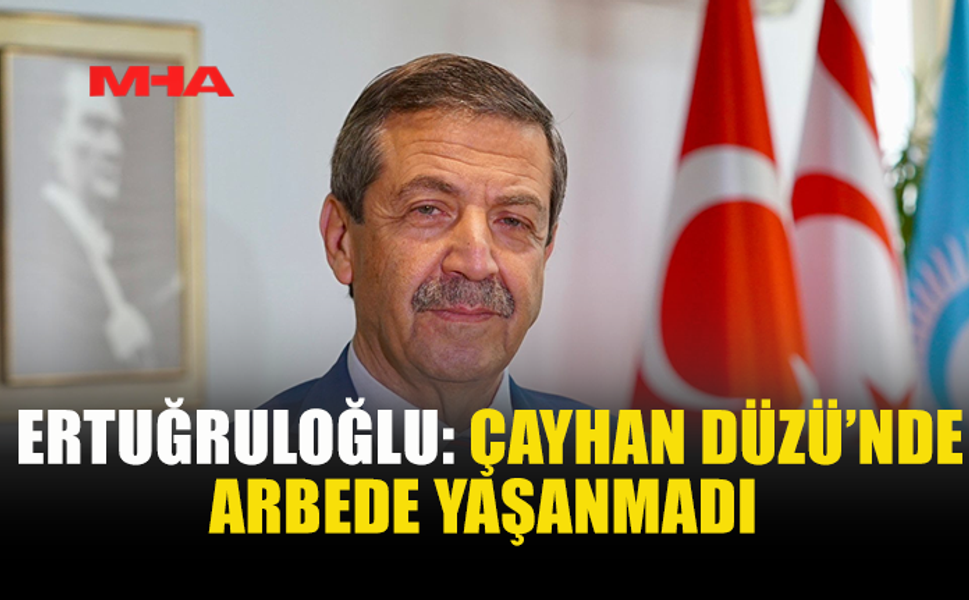 ERTUĞRULOĞLU: BÖLGEDE ARBEDE YAŞANMADI