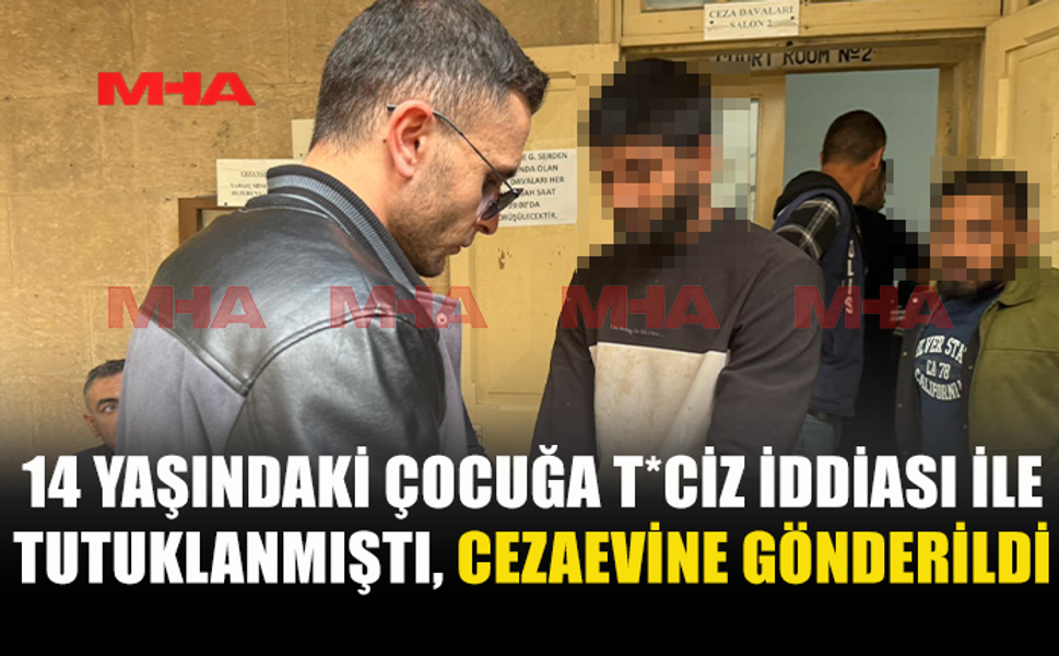 ÇOCUĞA İST*SMAR ZANLISI CEZAEVİNE GÖNDERİLDİ