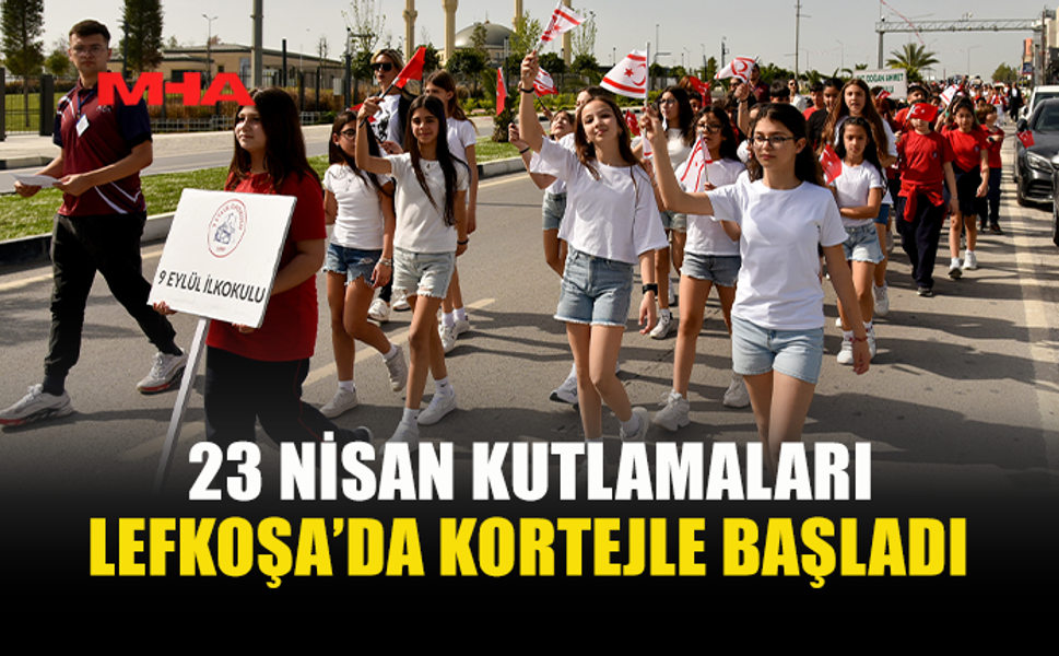 LEFKOŞA’DA 23 NİSAN KORTEJİ METEHAN’DAN BAŞLADI