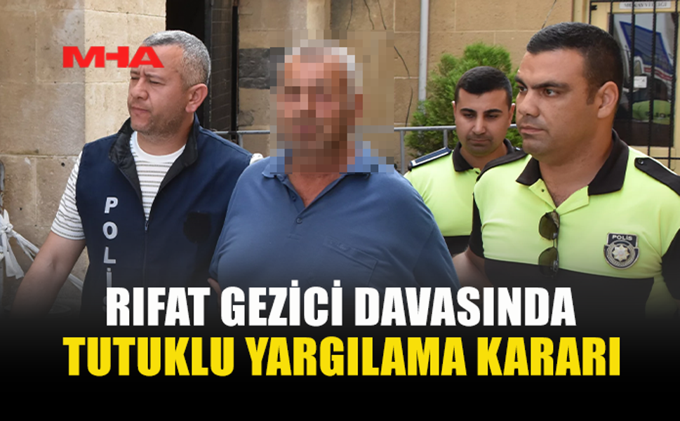 RIFAT GEZİCİ DAVASINDA YENİ GELİŞME