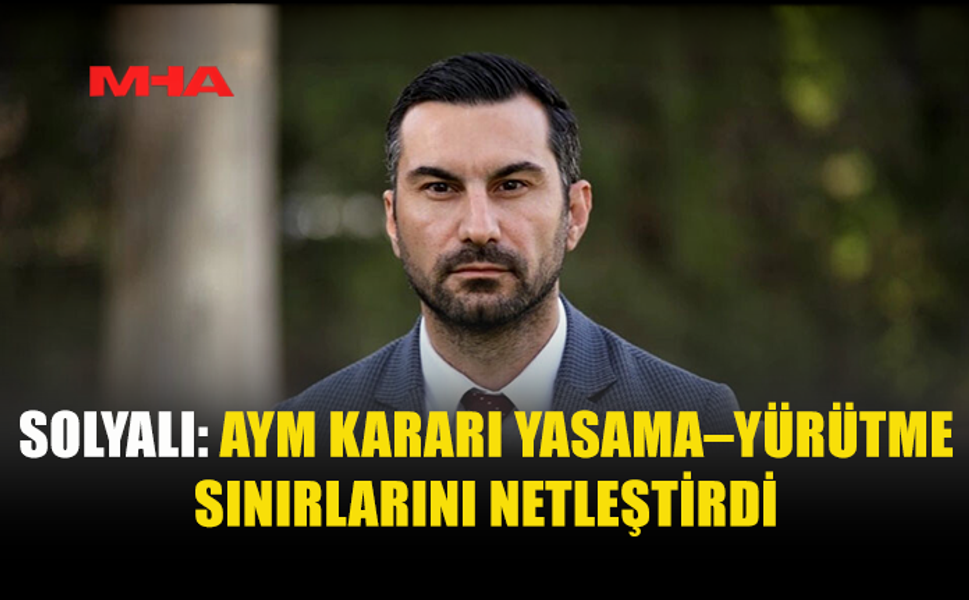 SOLYALI: YASAMA YETKİSİ MECLİS’E AİTTİR