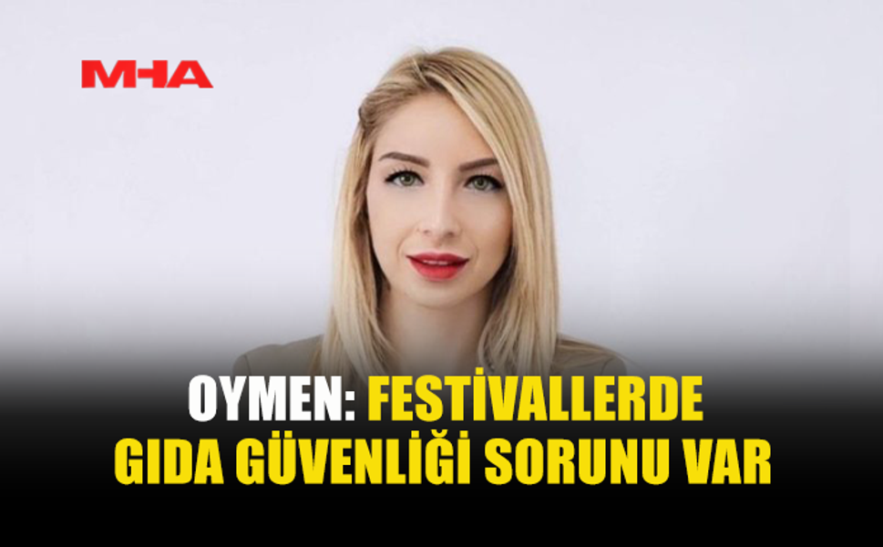 GIDA MÜHENDİSLERİ ODASI, FESTİVALLERDEKİ GIDA GÜVENLİĞİ SIKINTILARINA DİKKAT ÇEKTİ