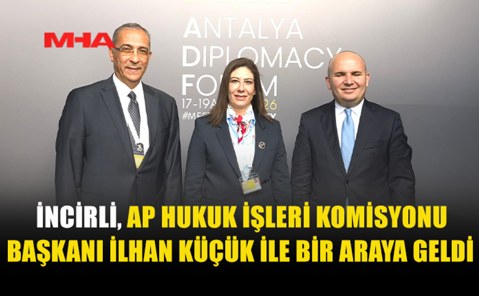 İNCİRLİ, AP KOMİSYON BAŞKANI KÜÇÜK İLE GÖRÜŞTÜ