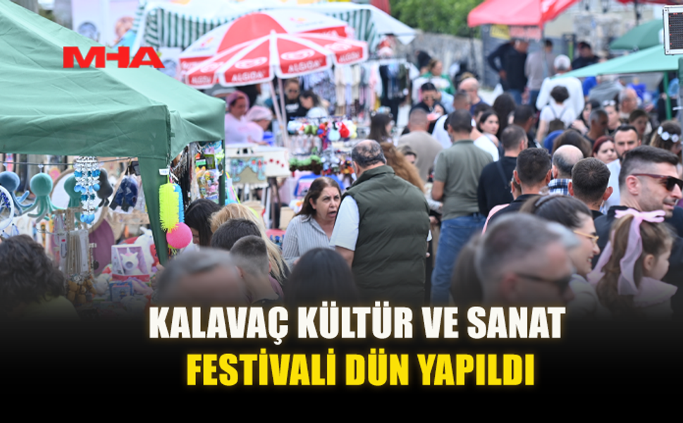 GELENEKSEL KALAVAÇ KÜLTÜR VE SANAT FESTİVALİ SONA ERDİ