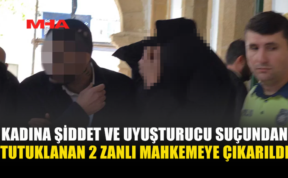 GÖNYELİ’DE 2 KİŞİ KADINA ŞİDDET VE UY*ŞTURUCU SUÇUNDAN TUTUKLANDI