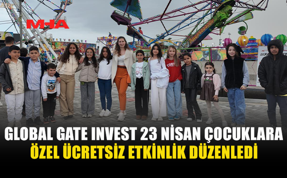 GLOBAL GATE INVEST’TEN ÇOCUKLARA 23 NİSAN SÜRPRİZİ