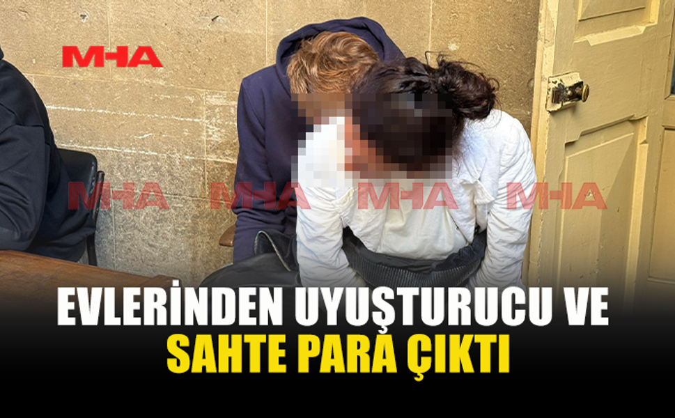 SAHTE PARAYLA ALIŞVERİŞ YAPTILAR, EVLERİNDE UY*ŞTURUCU BULUNDU