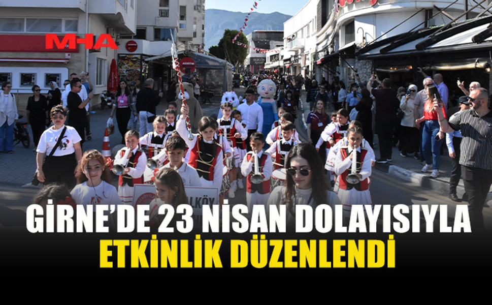 GİRNE’DE 23 NİSAN COŞKUSU KORTEJLE BAŞLADI
