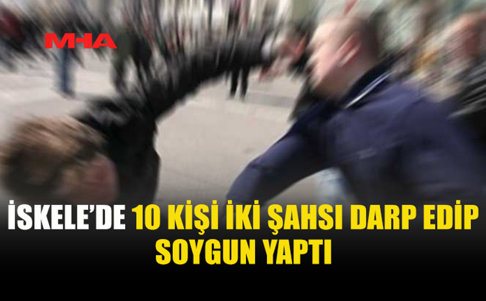 İSKELE'DE KAVGAYA KARIŞAN 10 KİŞİ TUTUKLANDI