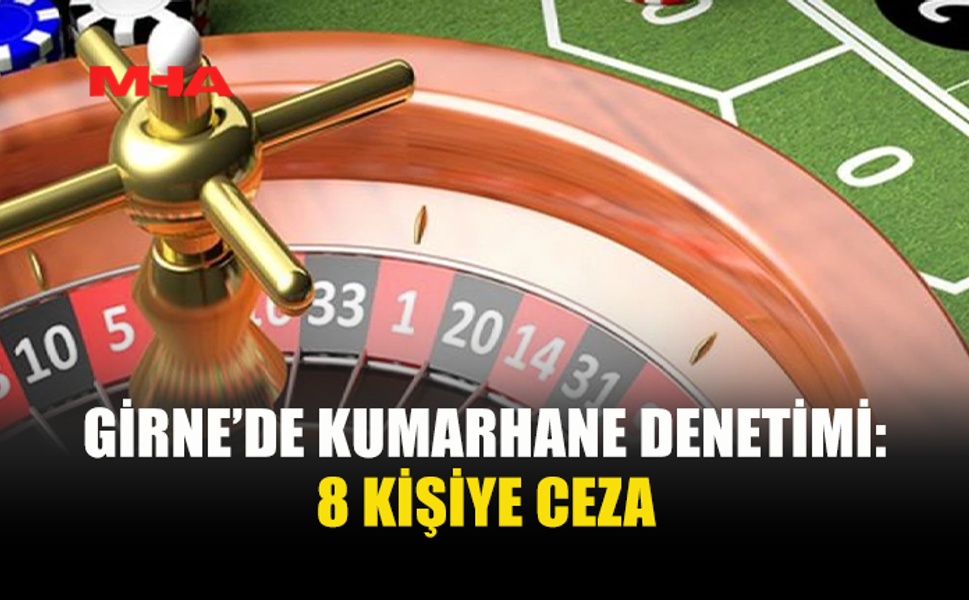 GİRNE'DE KUMARHANE YASAĞINI İHLAL EDENLER YAKALANDI