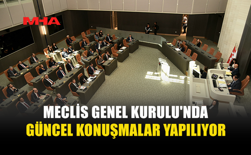 MECLİS’TE GÜNCEL KONUŞMALARDA GERİLİM ARTTI