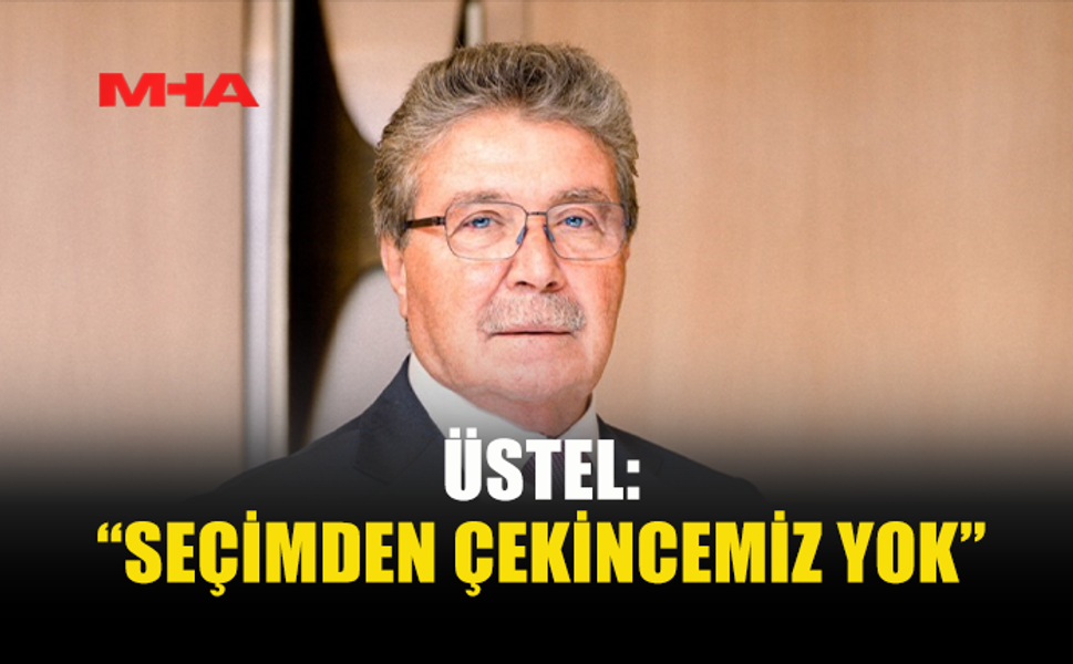 ÜSTEL: HÜKÜMET İCRAAT İÇİN GÖREVDE