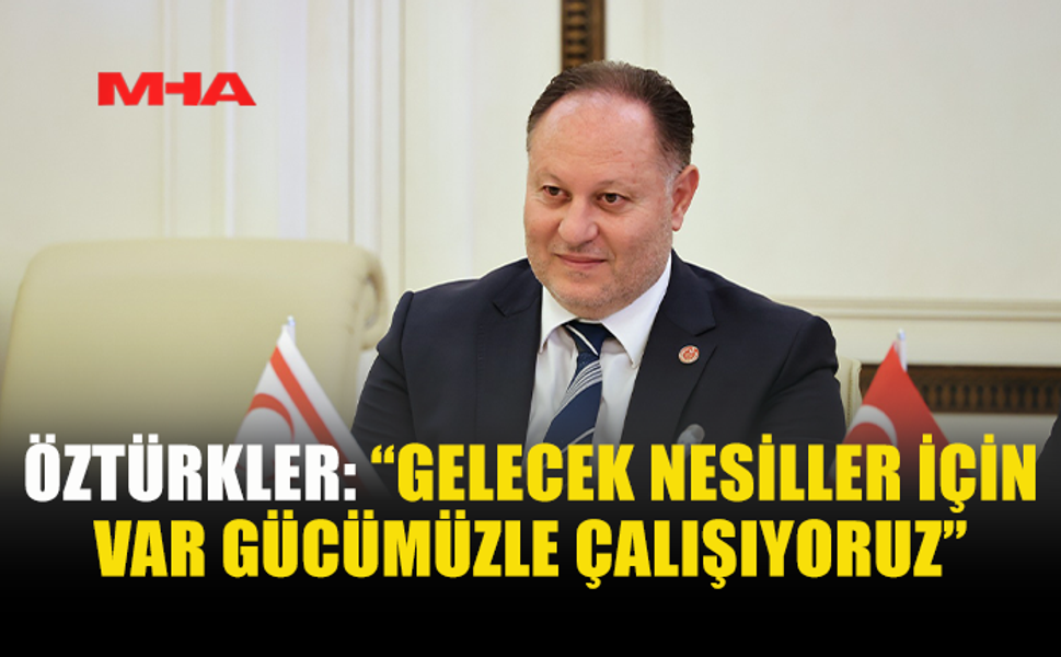 ÖZTÜRKLER: ÇOCUKLAR İÇİN SAĞLAM GELECEK KURACAĞIZ
