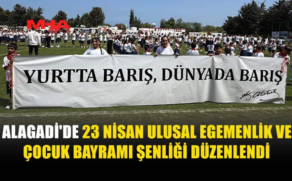 ALAGADİ’DE ÇOCUKLAR BAYRAMI DOYASIYA KUTLADI