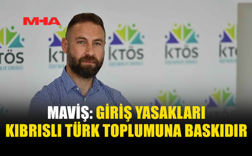 MAVİŞ: AYDINLARA UYGULANAN YASAKLAR KABUL EDİLEMEZ