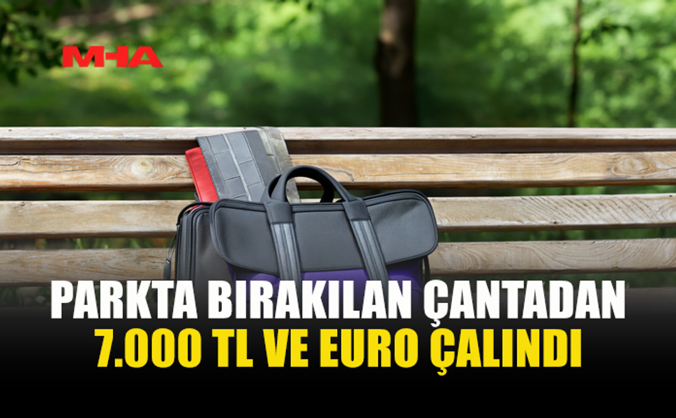 GÖNYELİ'DE PARKTA BIRAKILAN ÇANTADAN PARA ÇALINDI