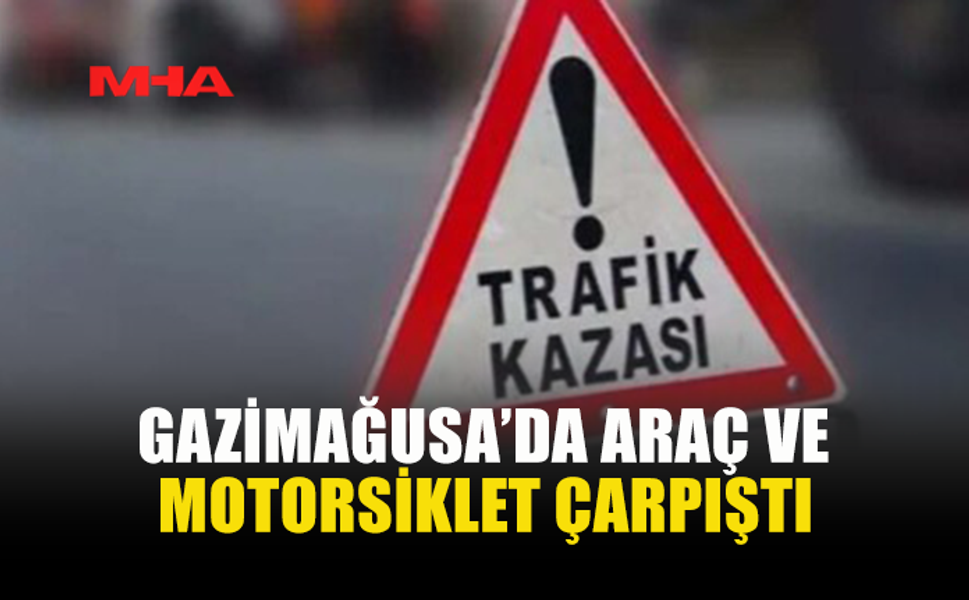 GAZİMAĞUSA’DA TRAFİK KAZASI: MOTORSİKLET SÜRÜCÜSÜ YARALANDI