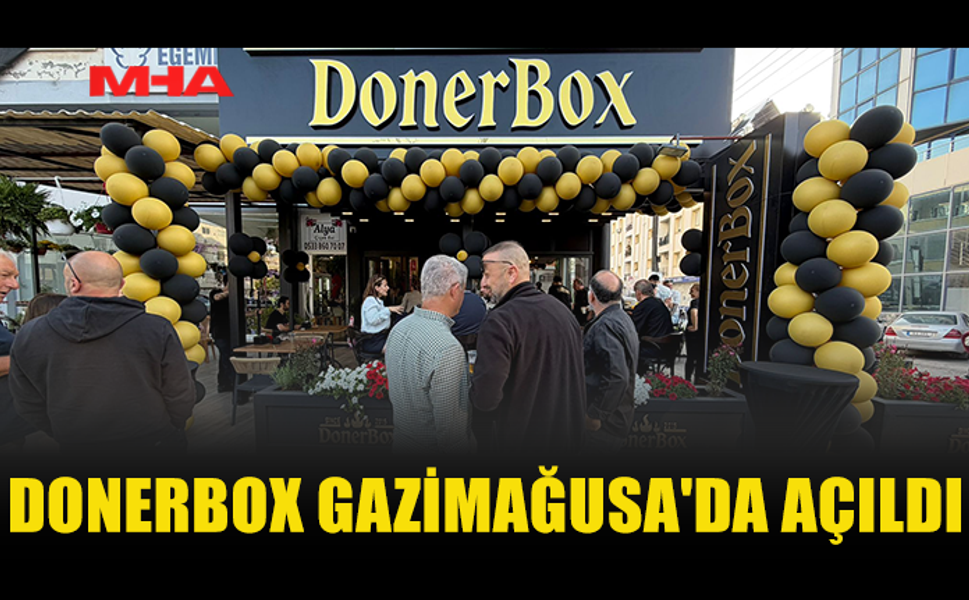 GAZİMAĞUSA'NIN YENİ LEZZET NOKTASI DONERBOX AÇILDI