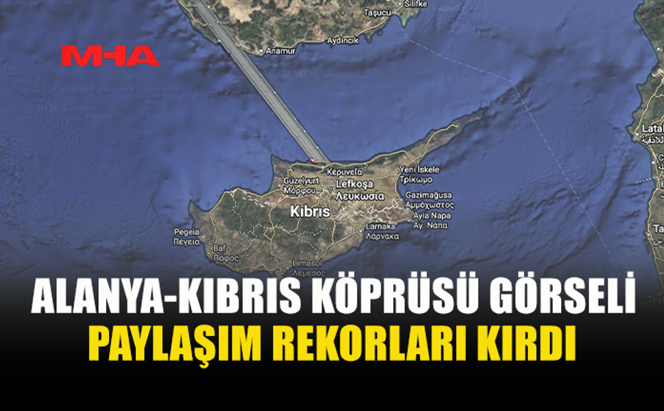 ALANYA-KIBRIS KÖPRÜSÜ GÖRSELİ OLAY OLDU