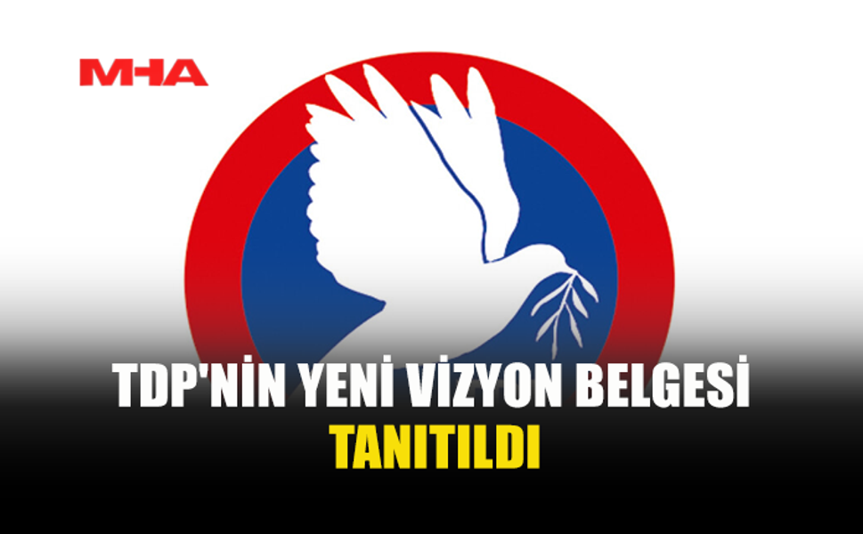 TDP’DE DÖNÜŞÜM SÜRECİ BAŞLADI...