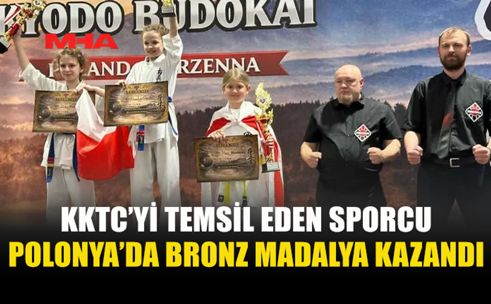 KKTC’Yİ POLONYA’DA TEMSİL ETTİ, BRONZ KAZANDI