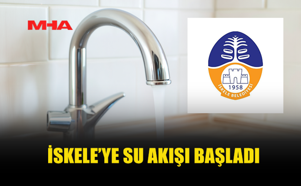 İSKELE'YE SU GELDİ, HANELERE ULAŞMASI ZAMAN ALACAK