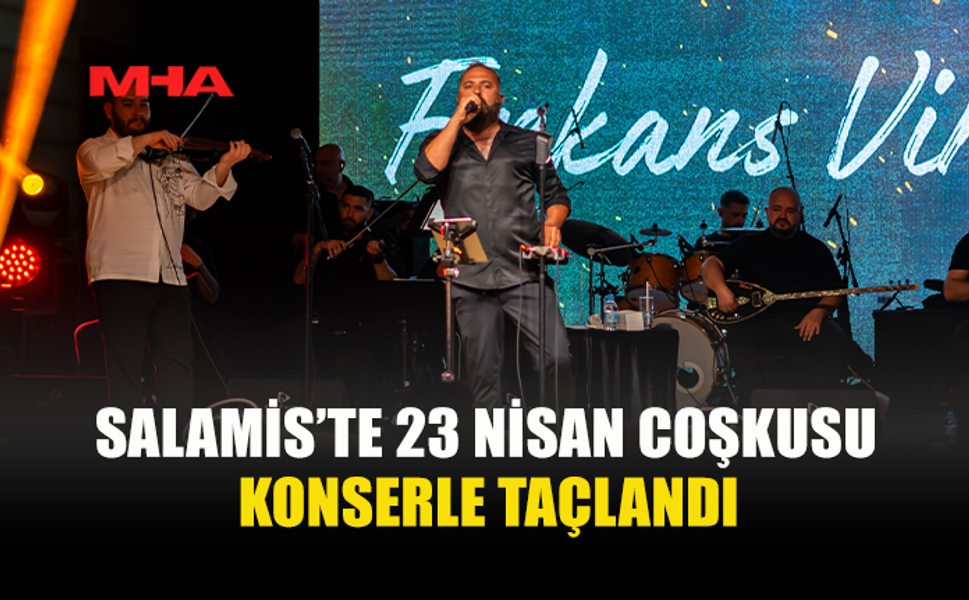 SALAMİS’TE 23 NİSAN COŞKUSU SAHNEYE TAŞINDI