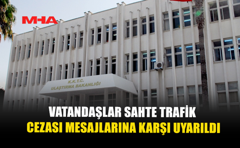 BAKANLIKTAN SAHTE TRAFİK CEZASI SMS’LERİNE KARŞI UYARI