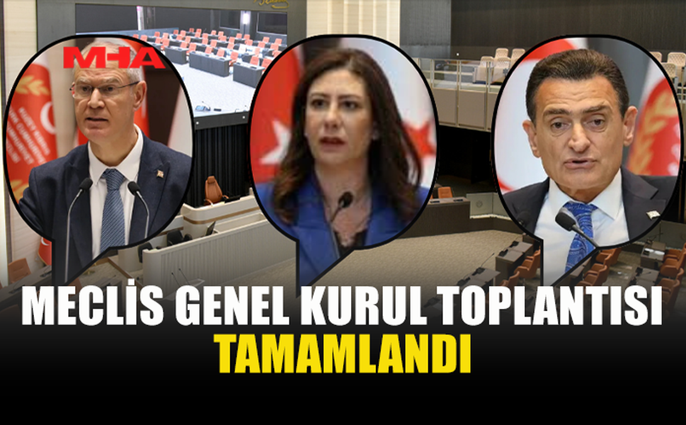 MECLİS GENEL KURULU ÇALIŞMALARINI TAMAMLADI