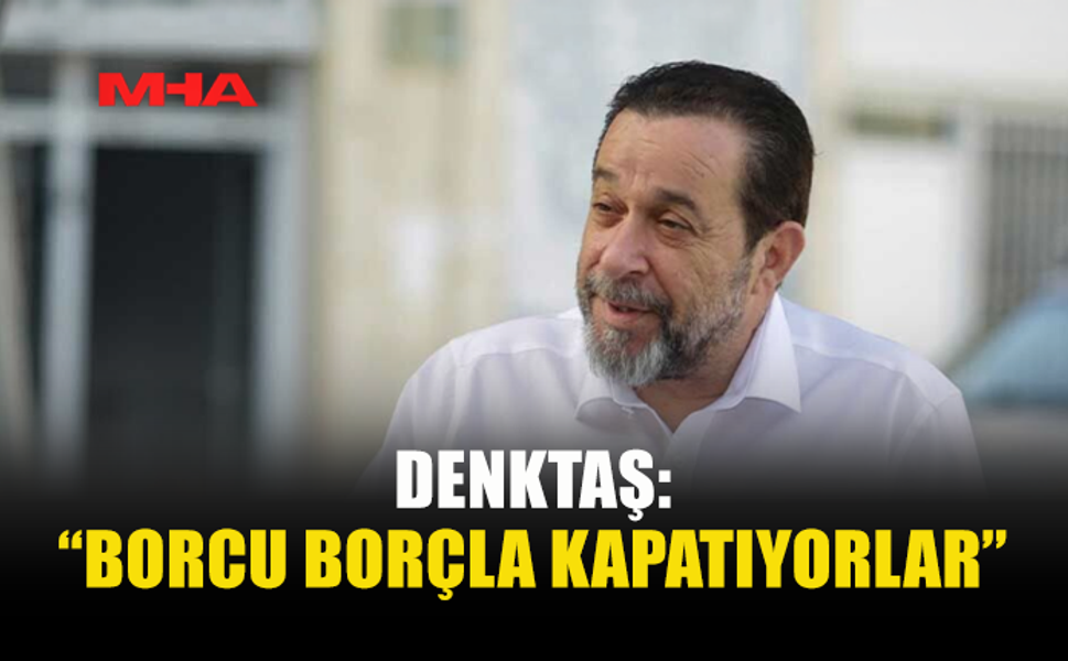 DENKTAŞ: BEDELİ VATANDAŞ ÖDEYECEK