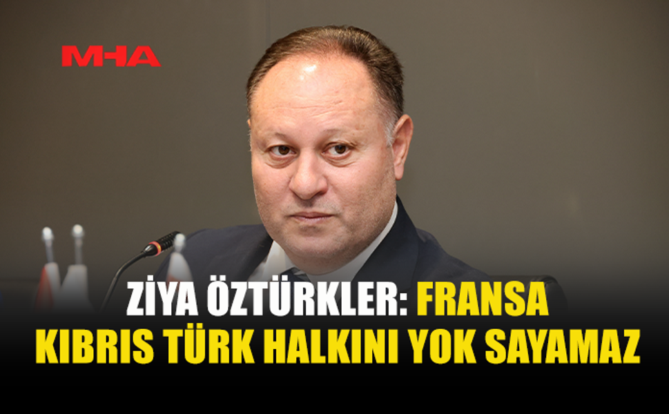 ZİYA ÖZTÜRKLER: ADADAKİ DENGEYİ TÜRKİYE BELİRLER