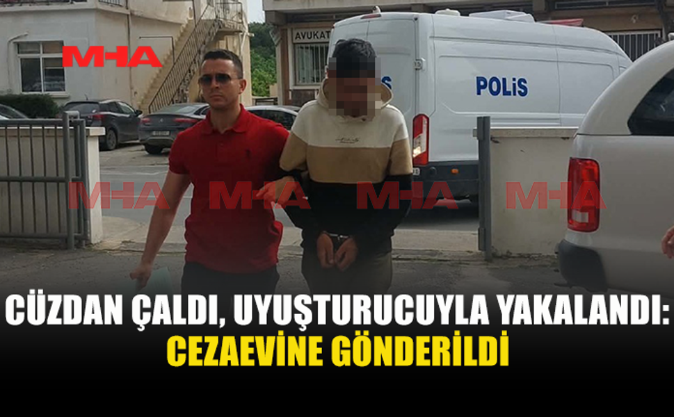 ARAÇTAN HIRSIZLIK YAPAN ZANLI CEZAEVİNE GÖNDERİLDİ
