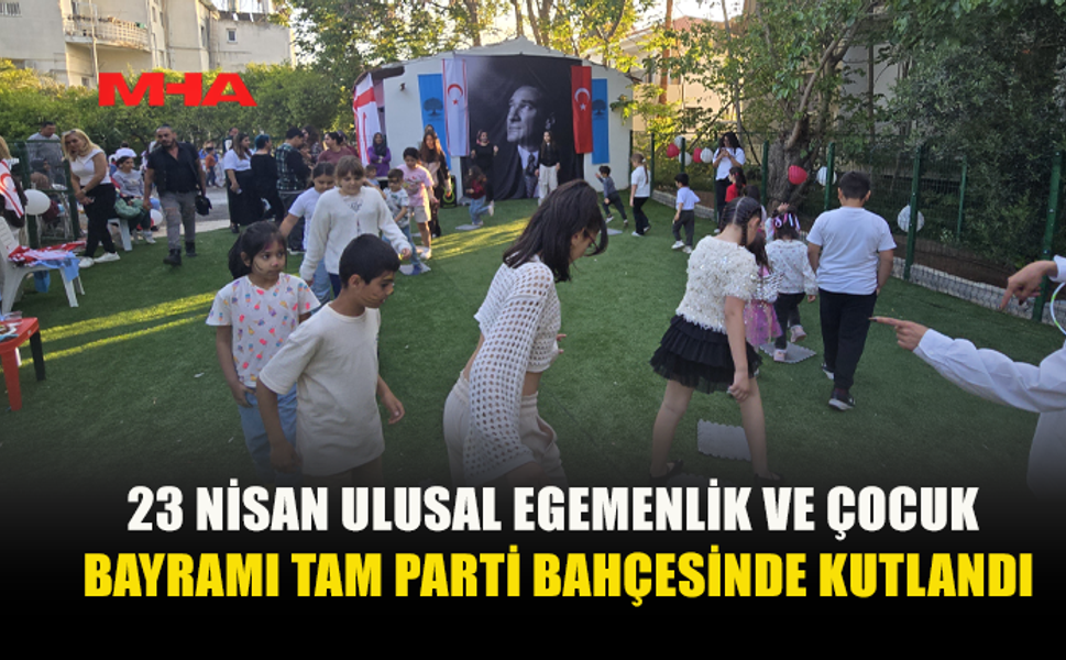 23 NİSAN COŞKUSU TAM PARTİ GENEL MERKEZİNDE ÇOCUK ŞENLİĞİYLE KUTLANDI