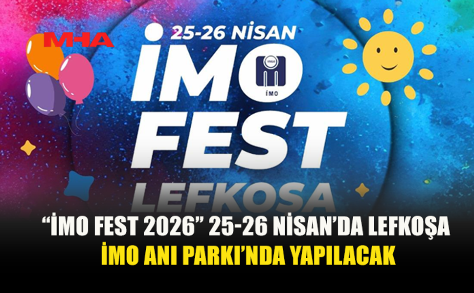 “İMO FEST 2026” 25-26 NİSAN’DA LEFKOŞA'DA DÜZENLECEK