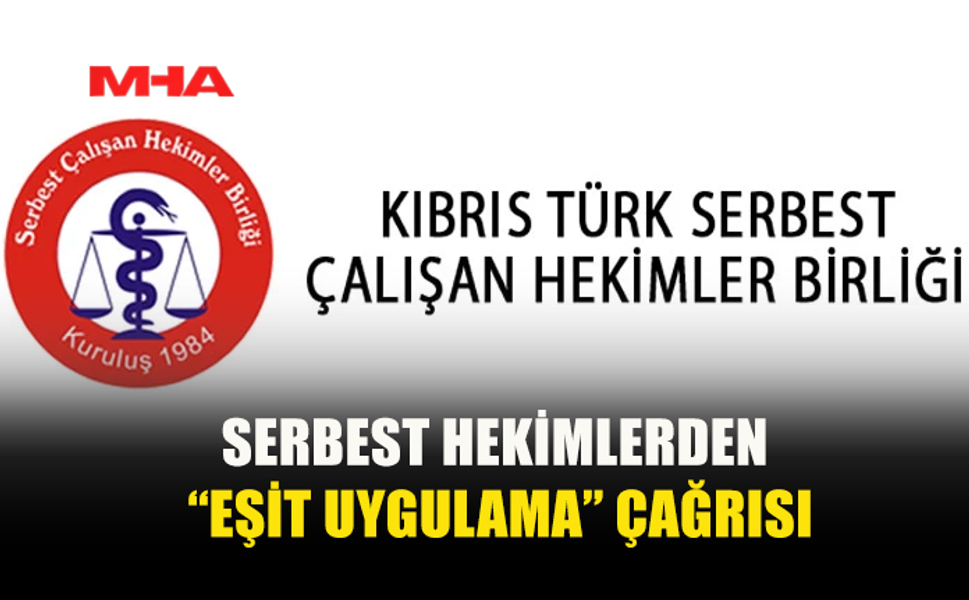 SERBEST ÇALIŞAN HEKİMLER DEVLET TARAFINDAN GETİRİLEN YÜKÜMLÜLÜKLERDE EŞİT MUAMELE VE ADALET TALEBİNDE BULUNDU