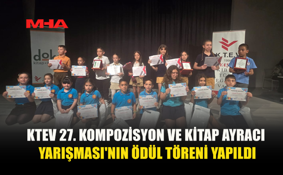 KTEV’İN 27’NCİ KOMPOZİSYON VE KİTAP AYRAÇ YARIŞMASI ÖDÜLLERİ SAHİPLERİNİ BULDU