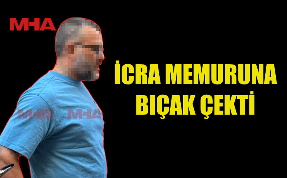 İCRA MEMURUNA BIÇAK ÇEKEN ŞAHIS MAHKEMEYE ÇIKARILDI