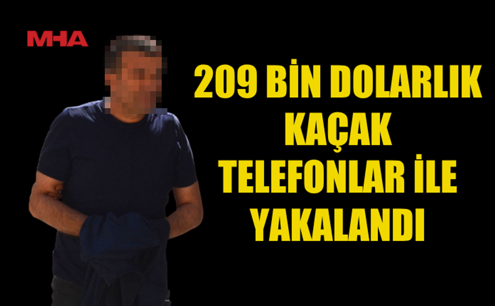 GÜMRÜKSÜZ TELEFON GETİREN ZANLI 5 GÜN TUTUKLU KALACAK