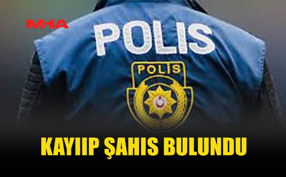 POLİS KAYIP OLAN HÜSEYİN TOPALOĞULLARI’NIN BULUNDUĞUNU AÇIKLADI