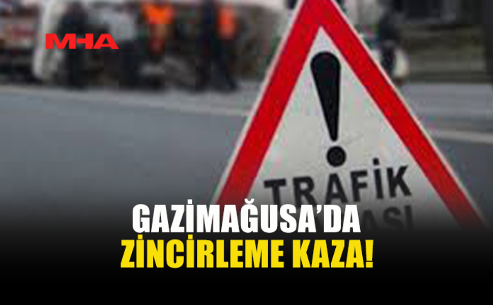 GAZİMAĞUSA’DA KAMYON SÜRÜCÜSÜ ZİNCİRLEME KAZAYA YOL AÇTI