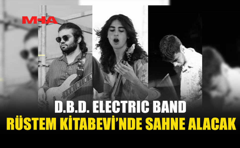 D.B.D. ELECTRİC BAND YARIN RÜSTEM KİTABEVİ’NDE SAHNE ALACAK