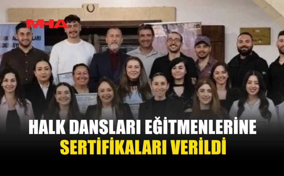 HALK DANSLARI EĞİTMENLERİNE SERTİFİKALARI DAĞITILDI